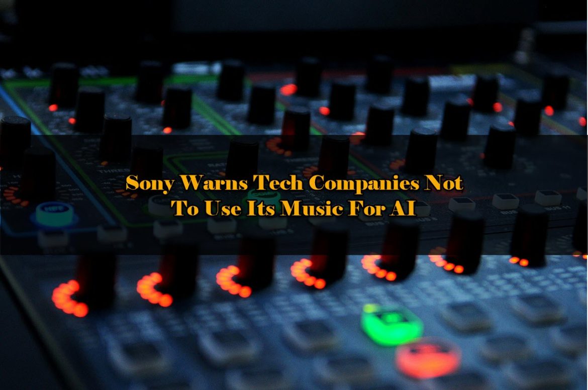 Sony Warns Tech Companies Not to Use Its Music for AI Development