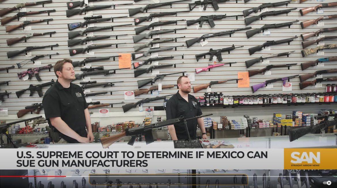 Supreme Court to Decide if Mexico Can Sue Gun Manufacturers Over Border Violence